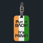 Indiens nationella Flagga Funny Patriotic Bagagebricka<br><div class="desc">Indiens nationella Flagga Funny Patriotic Luggage Tag med Indiens nationella färg som täcker märkrns framsida. Lustigt text "Sätt tillbaka den!" Det är MINE" är skrivet över flagga färg. Anpassadet Text är fullt ut med funktionen "Anpassa den!". Andra sidan av märkrn är reserverad för din information. Den här roligten Indiens bagagemärke...</div>