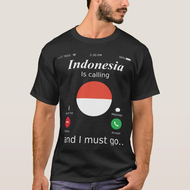 Indonesia Is Calling and I Must Go Indonesia Flag T Shirt (Framsida)
