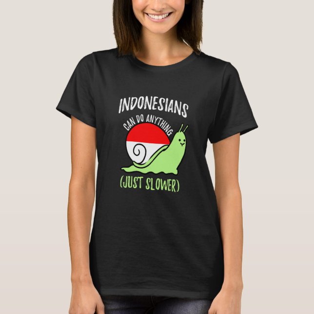 Indonesians Can Do Anything Just Slower Indonesia T Shirt (Framsida)
