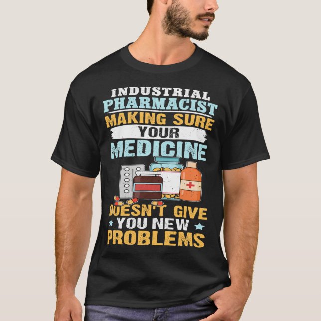 Industrial Pharmacist Making Sure Your Medicine T Shirt (Framsida)