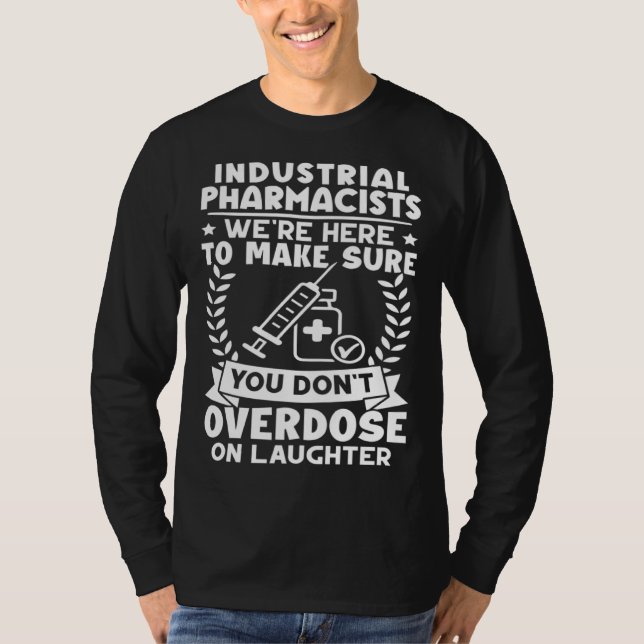 Industrial Pharmacists Don t Overdose On Laughter T Shirt (Framsida)