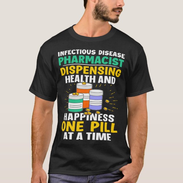 Infectious Disease Pharmacist Happiness One Pill A T Shirt (Framsida)