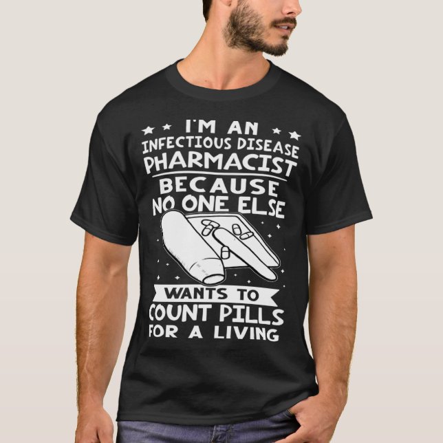 Infectious Disease Pharmacist No One Wants To Coun T Shirt (Framsida)