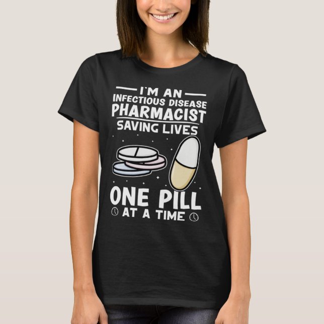 Infectious Disease Pharmacist Saving Lives One Pil T Shirt (Framsida)