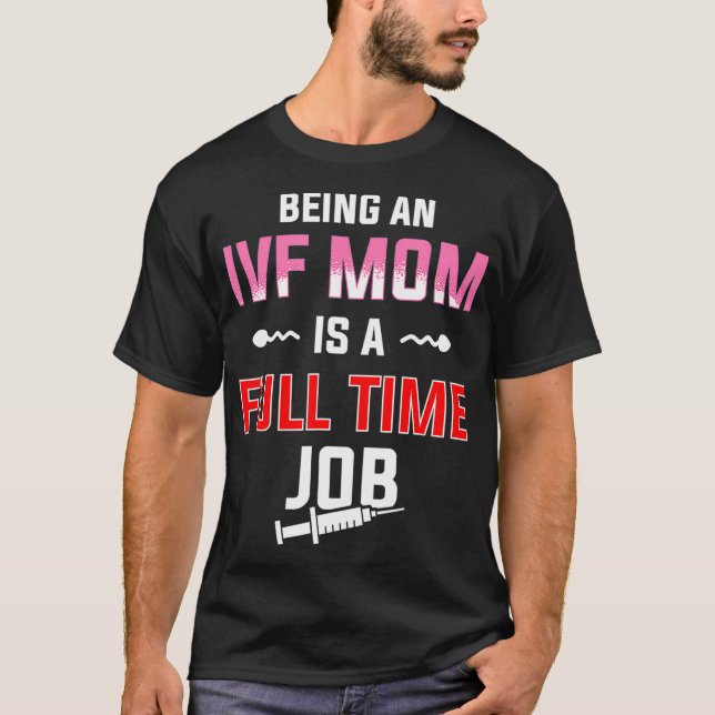 Infert överföringsdag i Fullt-tid för IVF Gift War T Shirt (Framsida)