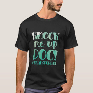 Infertilitetsdag för IVF Warrior Knock Transfer Da T Shirt