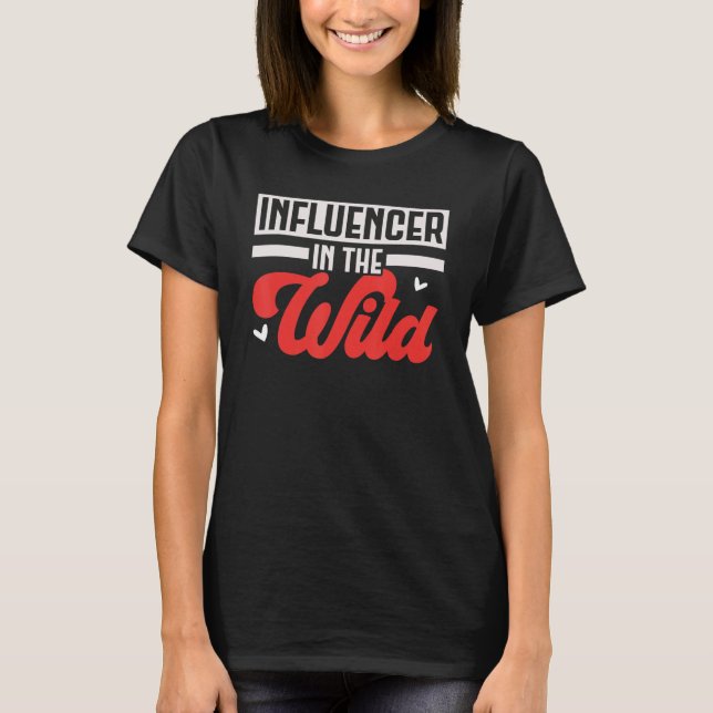 Influensor i Vild Innehåll Creator Social Medi T Shirt (Framsida)