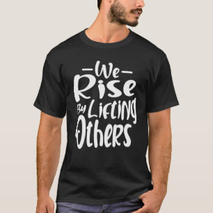 Inflytelserika citat Vi Stiga upp genom att lyfta T Shirt