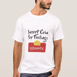 Infoga mynten för Feelings T Shirt