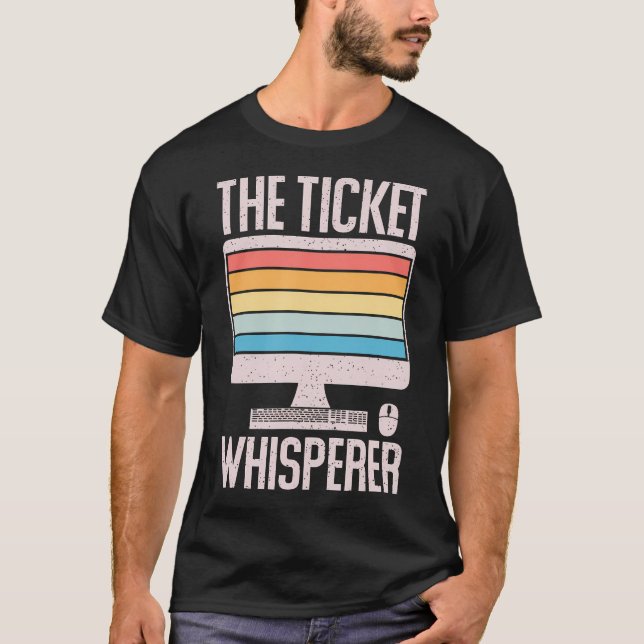 Information Technology Tech Support The Ticket Whi T Shirt (Framsida)
