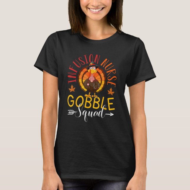 Infusion Nurse Gobble Squad Nurse Thanksgiving Tur T Shirt (Framsida)