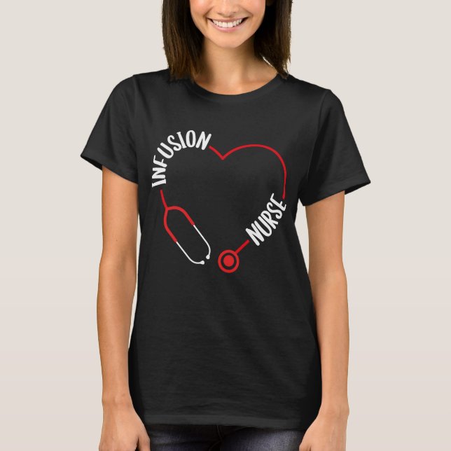 Infusion Nurse Stethoscope Nursing for Nurses T Shirt (Framsida)