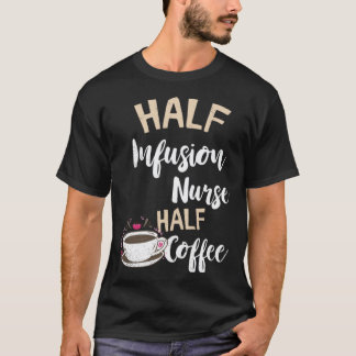 Infusionsjuksköterska Halv Kaffe Omvårdnad Intrave T Shirt