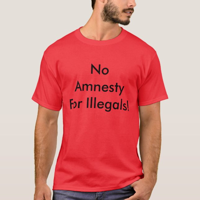 Inga AmnestyFor Illegals! T Shirt (Framsida)