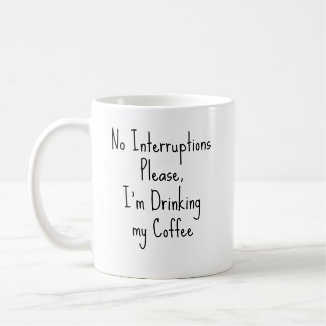 Inga avbrott, jag dricker mitt kaffe. kaffemugg (Vänster)