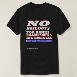 Inga Bailout för Banker Billionaires och Big Busin T Shirt