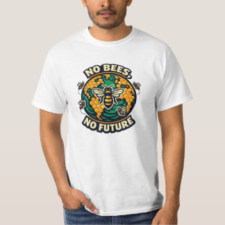 Inga bin ingen framtid Bevarande av bin T Shirt