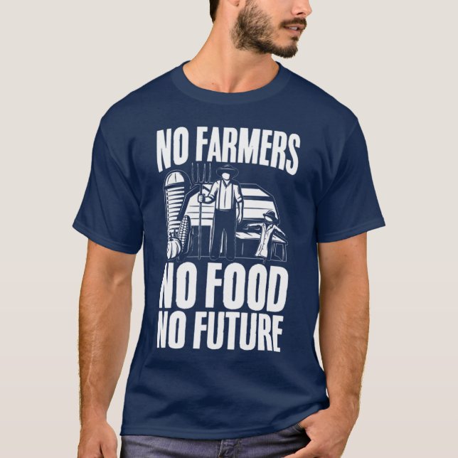 Inga bönder ingen mat ingen framtid Jordbrukstrakt T Shirt (Framsida)
