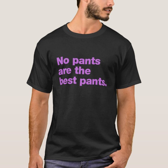 Inga byxor är de bästa byxorna t shirt (Framsida)