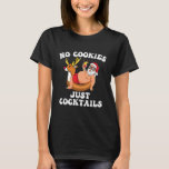 Inga Cookies Bara Cocktails Santa Beach-julen T Shirt<br><div class="desc">Inga Cookies bara.. Kocktails jultomten i vördnadsskeppet. Perfekt-gåva till pappa,  mamma,  pappa,  manar,  kvinnor,  vänner och familjemedlemmar på Thanksgiving Dag,  juldag,  Mors dag,  Fars dag,  4 juli,  1776 Oberoende dag,  veterandagen,  Halloween D,  Patrick's Day</div>