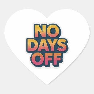 Inga dagar av - Hustle Motivational Sticker Hjärtformat Klistermärke