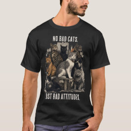 Inga Dåliga Katter, Bara Dåliga Attityder | Kattäl T Shirt