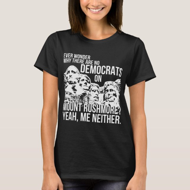 Inga demokrater Montera Rushmore-Konservativet T Shirt (Framsida)