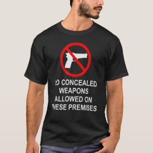 Inga dolda vapen är tillåtna på dessa lokalappar t shirt