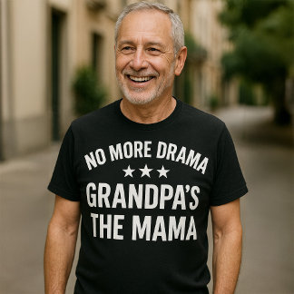 Inga fler Drama Grandpa är Mamma Funny T-Shirt