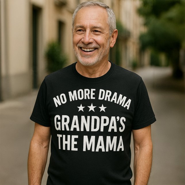 Inga fler Drama Grandpa är Mamma Funny T-Shirt (Skapare uppladdad)