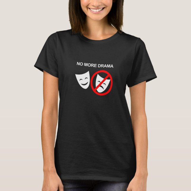 Inga fler dramatiska positiva videoklipperteaterma t shirt (Framsida)