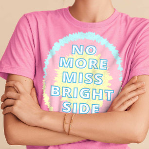 Inga fler ms Bright Side Funny T Shirt