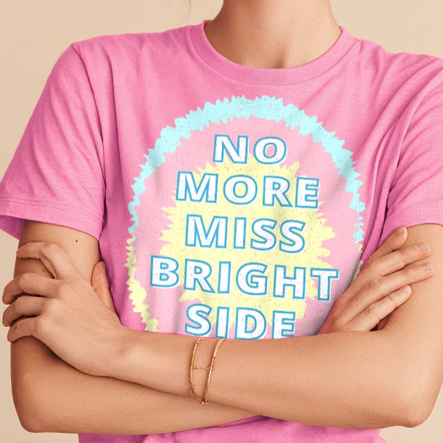 Inga fler ms Bright Side Funny T Shirt (Skapare uppladdad)