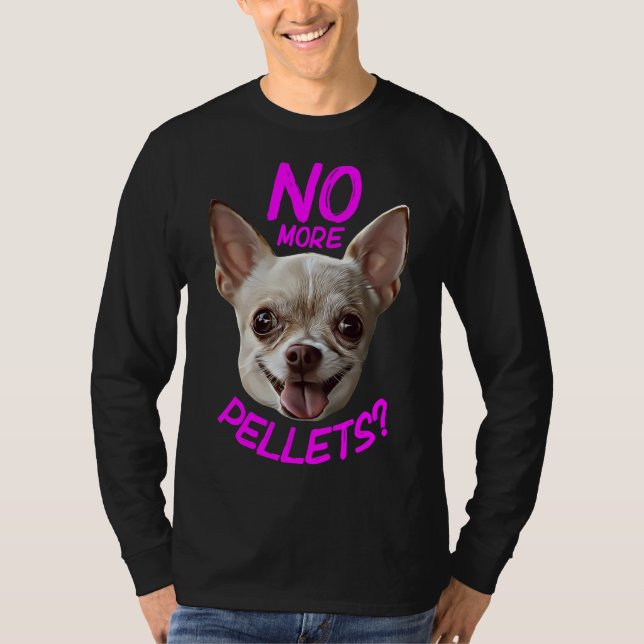 Inga fler pellets Chihuahua T Shirt (Framsida)