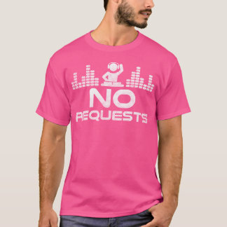 Inga förfrågningar Deejay Edm Party T Shirt