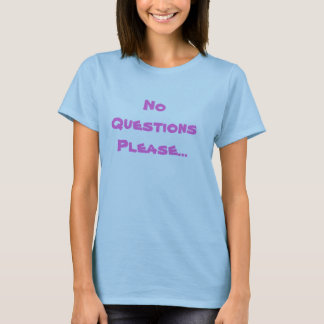 Inga frågor - T-frakt Tee Shirt