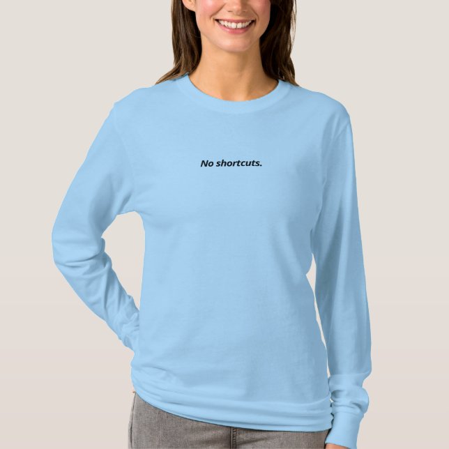 Inga genvägar - Motiverande minimalism  T Shirt (Framsida)