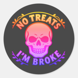 Inga godsaker jag är pank Sarcastic Skalle Hallowe Runt Klistermärke