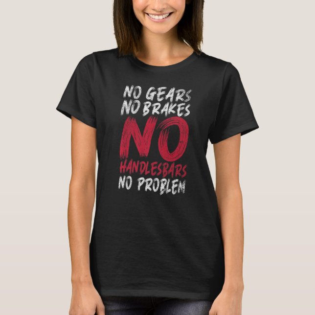 Inga GPS inga bromsar på styrstänger utan problem  T Shirt (Framsida)