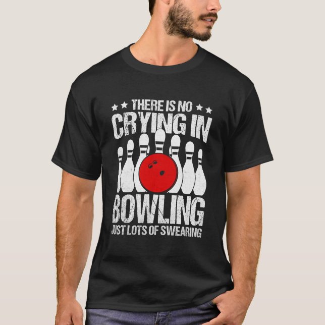 Inga gråtande i Bowling Bowling Quote Humor T Shirt (Framsida)