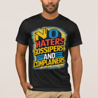Inga Haters Gossipers och Complainers Graphic Art  T Shirt
