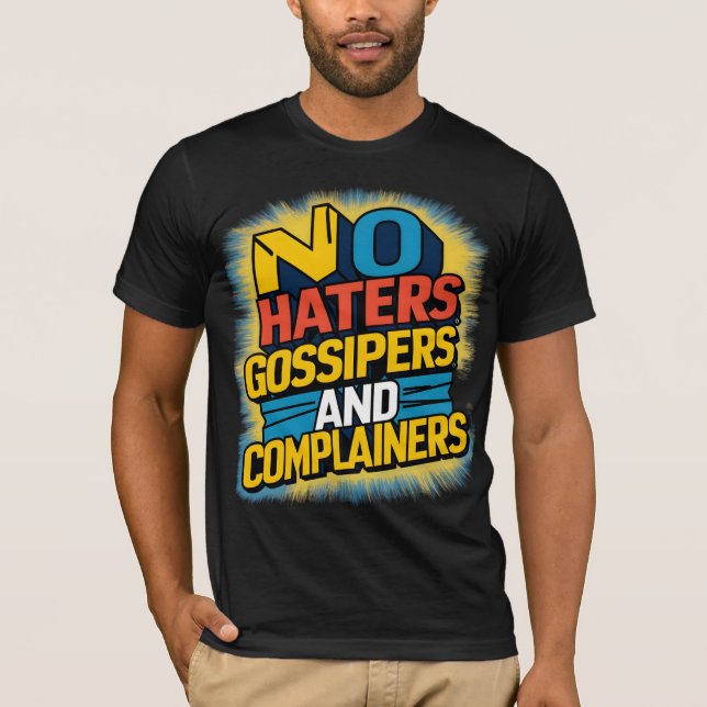 Inga Haters Gossipers och Complainers Graphic Art  T Shirt (Framsida)