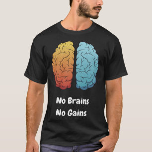 Inga hjärnor, inga vinster t shirt