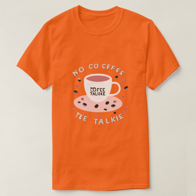 Inga kaffenummer Talkie - design för finare kaffeo T Shirt (Design framsida)