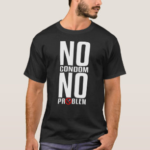 Inga kondomer utan problem vid en fult vasektomi t shirt