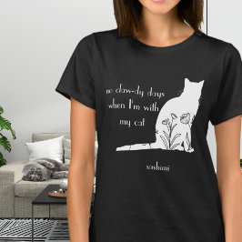 Inga Kratiga Dagar med Min Katt Vita Blommor T Shirt
