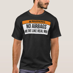 Inga krockkuddar vi dör som Real Manar, som säger T Shirt