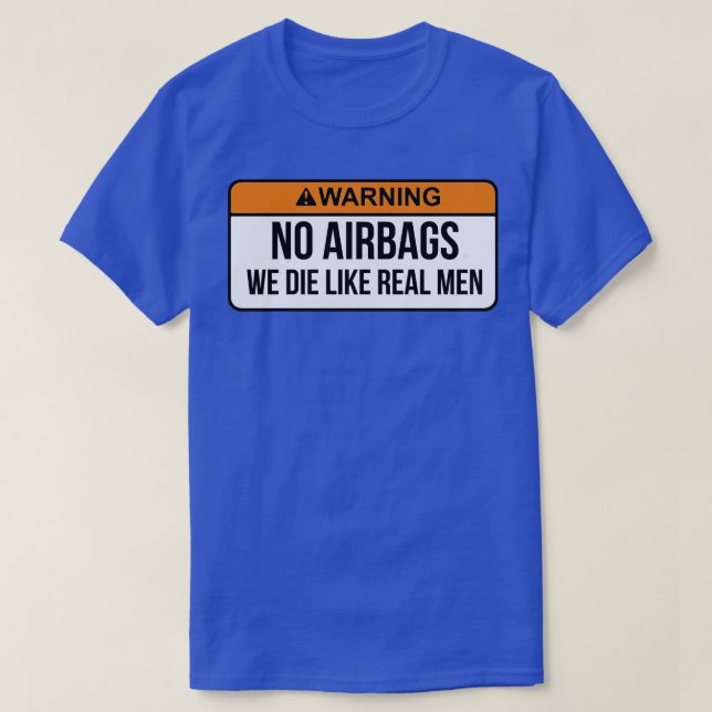 Inga krockkuddar vi dör som Real Manar, som säger  T Shirt (Design framsida)