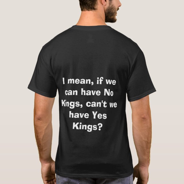 Inga kungar... Hur är det med Ja kungar! T Shirt (Baksida)