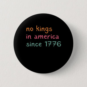 Inga kungar i Amerika sedan 1776 Frihet Anti-krona Knapp